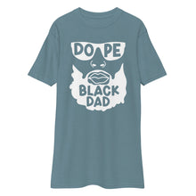 Load image into Gallery viewer, Dope Black Dad Men’s premium heavyweight tee
