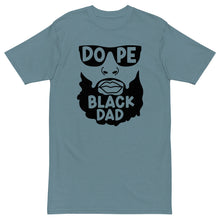 Load image into Gallery viewer, Dope Black Dad Men’s premium heavyweight tee