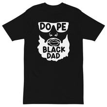 Load image into Gallery viewer, Dope Black Dad Men’s premium heavyweight tee