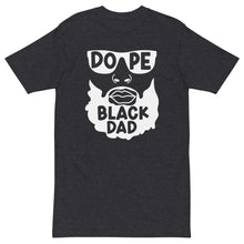 Load image into Gallery viewer, Dope Black Dad Men’s premium heavyweight tee