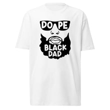 Load image into Gallery viewer, Dope Black Dad Men’s premium heavyweight tee