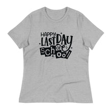 Load image into Gallery viewer, Happy Last Day Of School  Women's Relaxed T-Shirt