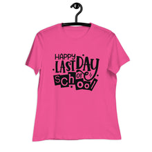 Load image into Gallery viewer, Happy Last Day Of School  Women's Relaxed T-Shirt