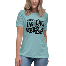 Load image into Gallery viewer, Happy Last Day Of School  Women's Relaxed T-Shirt