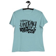 Load image into Gallery viewer, Happy Last Day Of School  Women's Relaxed T-Shirt