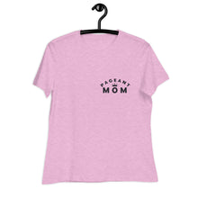 Load image into Gallery viewer, Pageant Mom Women's Relaxed T-Shirt