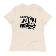 Load image into Gallery viewer, Happy Last Day Of School  Women's Relaxed T-Shirt