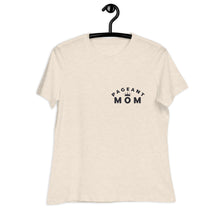 Load image into Gallery viewer, Pageant Mom Women's Relaxed T-Shirt