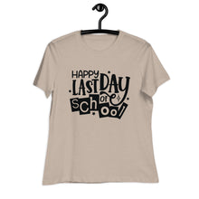 Load image into Gallery viewer, Happy Last Day Of School  Women's Relaxed T-Shirt