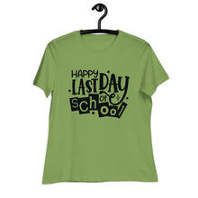 Load image into Gallery viewer, Happy Last Day Of School  Women's Relaxed T-Shirt