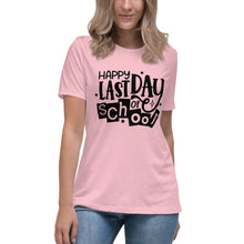 Load image into Gallery viewer, Happy Last Day Of School  Women's Relaxed T-Shirt
