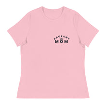 Load image into Gallery viewer, Pageant Mom Women's Relaxed T-Shirt