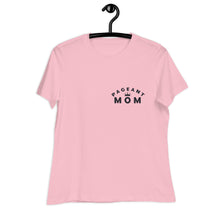 Load image into Gallery viewer, Pageant Mom Women's Relaxed T-Shirt