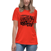 Load image into Gallery viewer, Happy Last Day Of School  Women's Relaxed T-Shirt