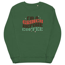 Load image into Gallery viewer, I’m a Grinch before Coffee organic sweatshirt