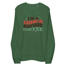 Load image into Gallery viewer, I’m a Grinch before Coffee organic sweatshirt