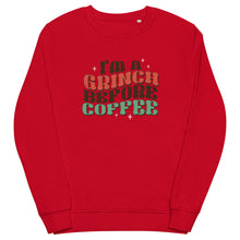 Load image into Gallery viewer, I’m a Grinch before Coffee organic sweatshirt