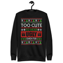 Load image into Gallery viewer, To Cute To Wear A Ugly Christmas Sweater Unisex Premium Sweatshirt