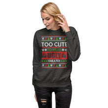 Load image into Gallery viewer, To Cute To Wear A Ugly Christmas Sweater Unisex Premium Sweatshirt