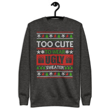Load image into Gallery viewer, To Cute To Wear A Ugly Christmas Sweater Unisex Premium Sweatshirt