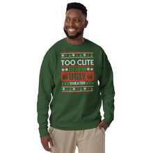 Load image into Gallery viewer, To Cute To Wear A Ugly Christmas Sweater Unisex Premium Sweatshirt