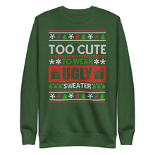 Load image into Gallery viewer, To Cute To Wear A Ugly Christmas Sweater Unisex Premium Sweatshirt