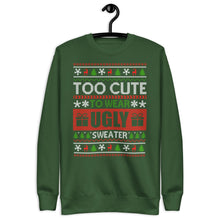 Load image into Gallery viewer, To Cute To Wear A Ugly Christmas Sweater Unisex Premium Sweatshirt