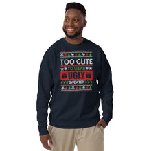 Load image into Gallery viewer, To Cute To Wear A Ugly Christmas Sweater Unisex Premium Sweatshirt
