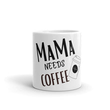 Load image into Gallery viewer, MaMa Needs Coffee white glossy mug
