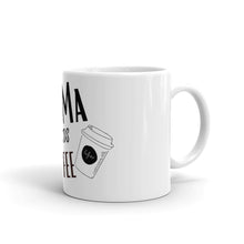 Load image into Gallery viewer, MaMa Needs Coffee white glossy mug