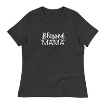 Load image into Gallery viewer, Blessed Mama Women's Relaxed T-Shirt