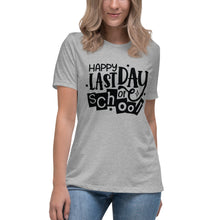 Load image into Gallery viewer, Happy Last Day Of School  Women&#39;s Relaxed T-Shirt
