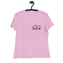 Load image into Gallery viewer, Pageant Mom Women&#39;s Relaxed T-Shirt
