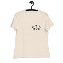 Load image into Gallery viewer, Pageant Mom Women&#39;s Relaxed T-Shirt
