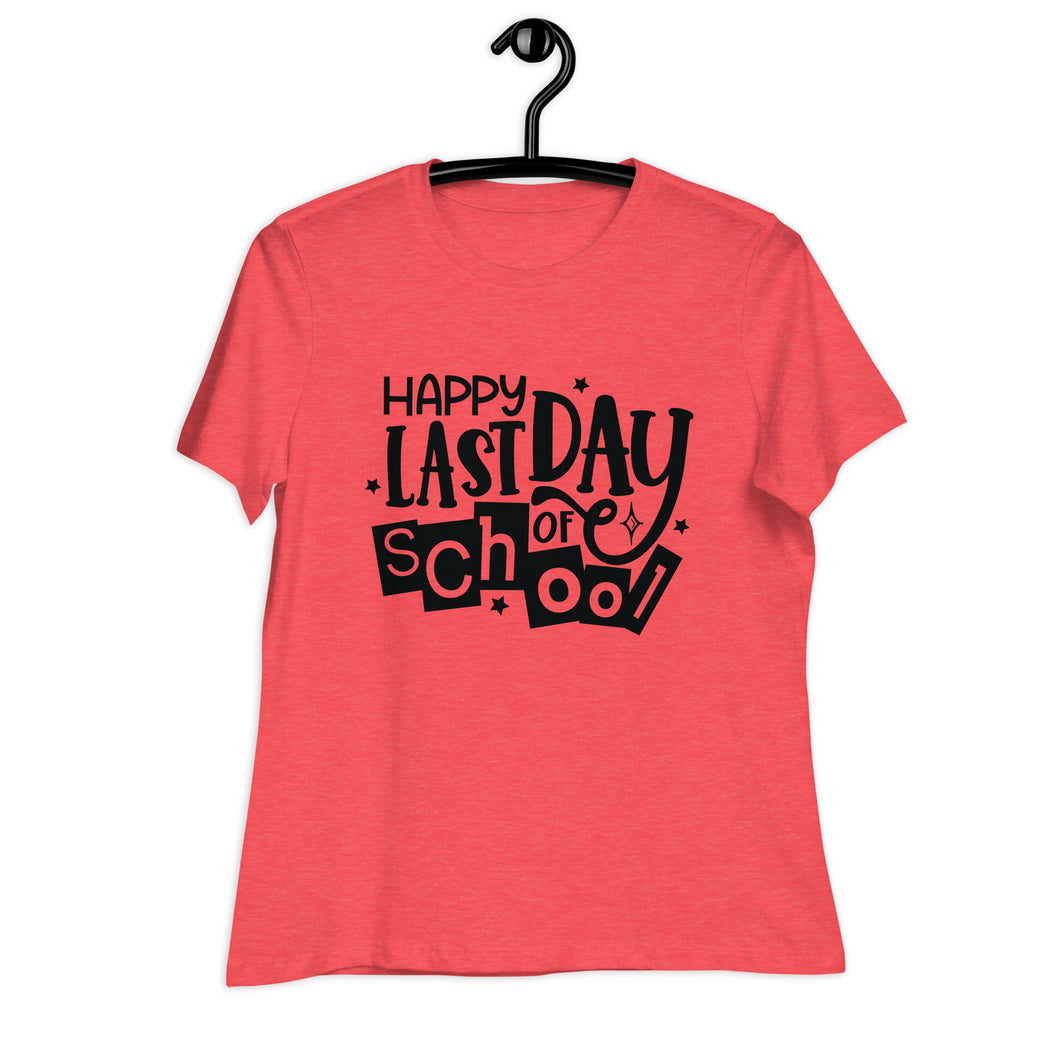 Happy Last Day Of School  Women's Relaxed T-Shirt
