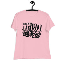 Load image into Gallery viewer, Happy Last Day Of School  Women&#39;s Relaxed T-Shirt
