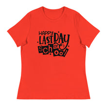 Load image into Gallery viewer, Happy Last Day Of School  Women&#39;s Relaxed T-Shirt
