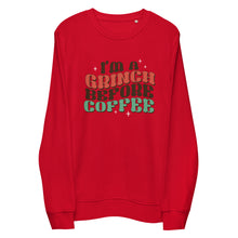 Load image into Gallery viewer, I’m a Grinch before Coffee organic sweatshirt
