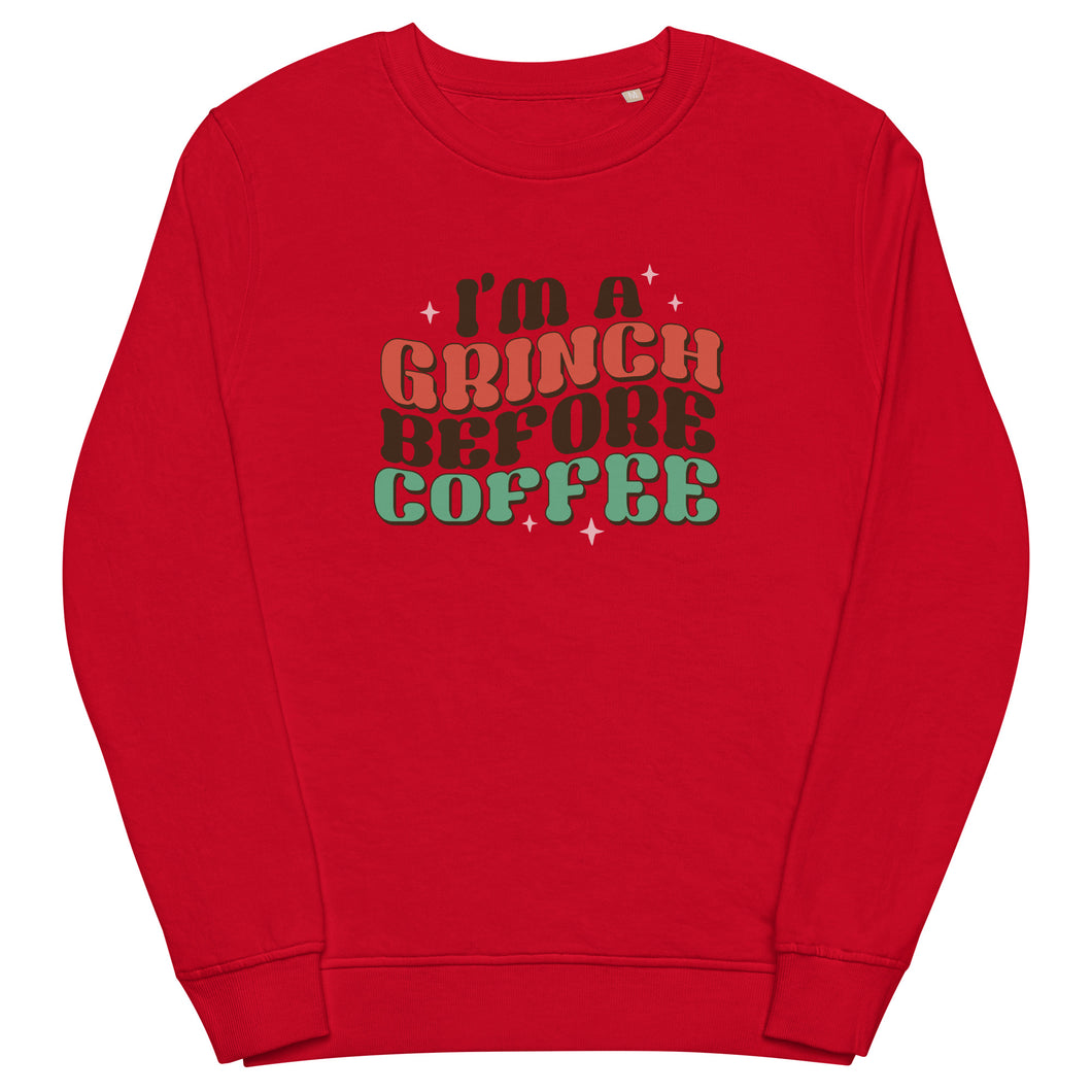 I’m a Grinch before Coffee organic sweatshirt