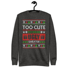 Load image into Gallery viewer, To Cute To Wear A Ugly Christmas Sweater Unisex Premium Sweatshirt
