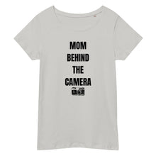 Load image into Gallery viewer, Mom Behind the Camera Women’s basic organic t-shirt
